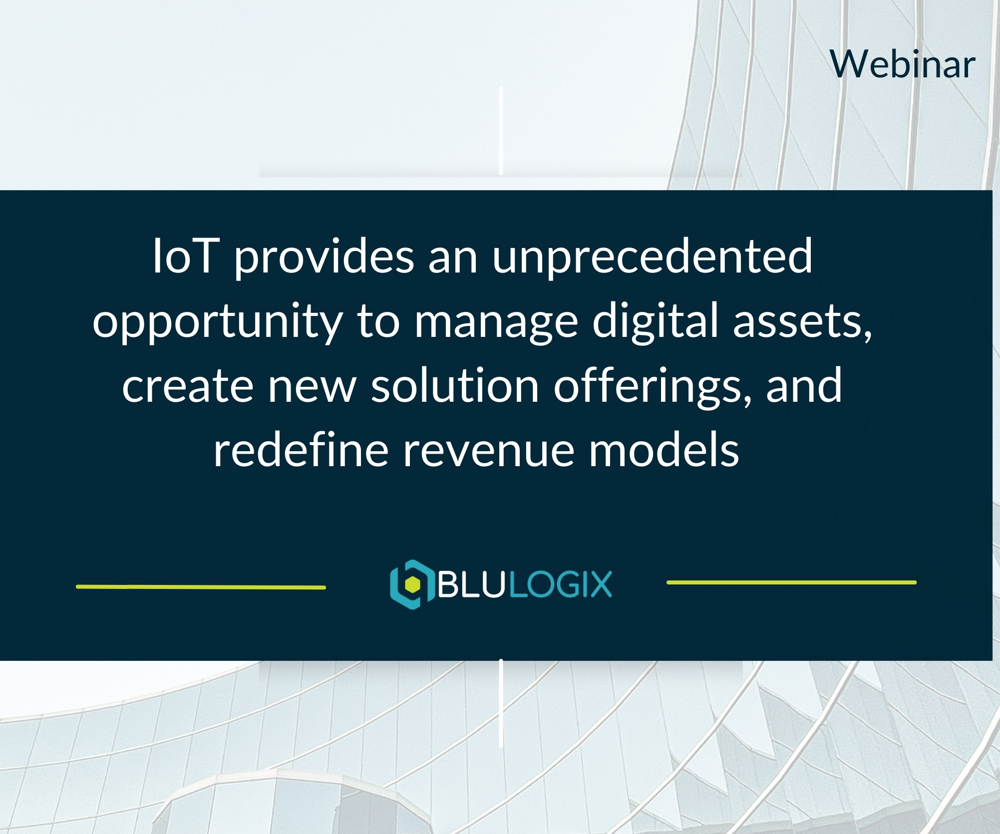 IoT provides an unprecedented opportunity to manage digital assets, create new solution offerings, and redefine revenue models. 